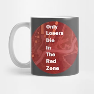 Only Losers Die In The Red Zone Mug